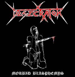 Desecrator (GER) : Morbid Blasphemys